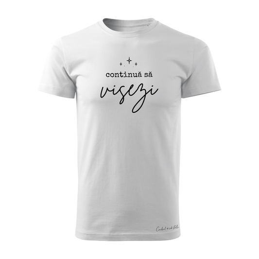 Tricou bărbați „Continuă să visezi” - Alb