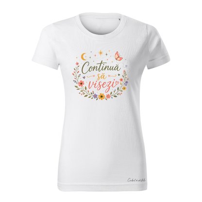 Tricou damă „Continuă să visezi” - Alb