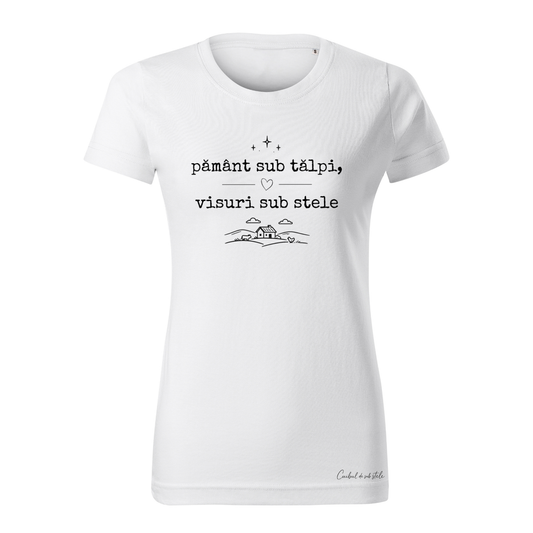 Tricou damă „Pământ sub tălpi, visuri sub stele” - Alb